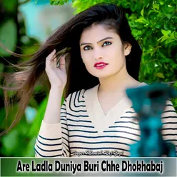 Are Ladla Duniya Buri Chhe Dhokhabaj